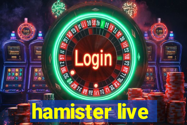 hamister live